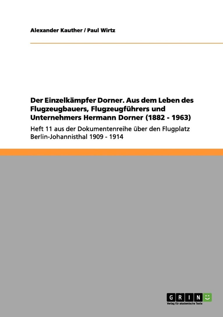 Der Einzelkampfer Dorner. Aus dem Leben des Flugzeugbauers, Flugzeugfuhrers und Unternehmers Hermann Dorner (1882 - 1963) 1