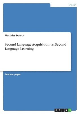 Matthias Dorsch - Second Language Acquisition vs. Second Language Learning, Häftad