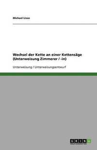 bokomslag Wechsel Der Kette an Einer Kettensage (Unterweisung Zimmerer / -In)