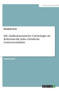bokomslag Die chalkedonensische Christologie als Kriterium für jedes christliche Gottesverständnis