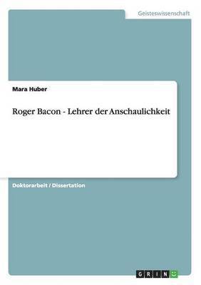 Roger Bacon - Lehrer Der Anschaulichkeit 1