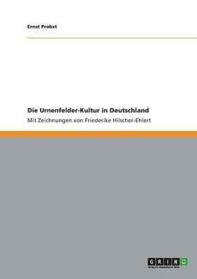 Die Urnenfelder-Kultur in Deutschland 1