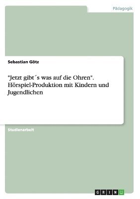 bokomslag &quot;Jetzt gibts was auf die Ohren&quot;. Hrspiel-Produktion mit Kindern und Jugendlichen