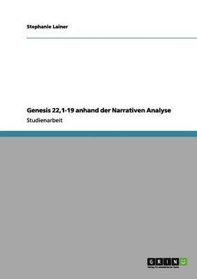 Genesis 22,1-19 anhand der Narrativen Analyse 1