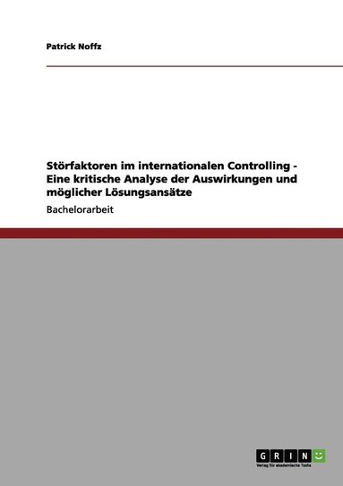 bokomslag Stoerfaktoren im internationalen Controlling - Eine kritische Analyse der Auswirkungen und moeglicher Loesungsansatze