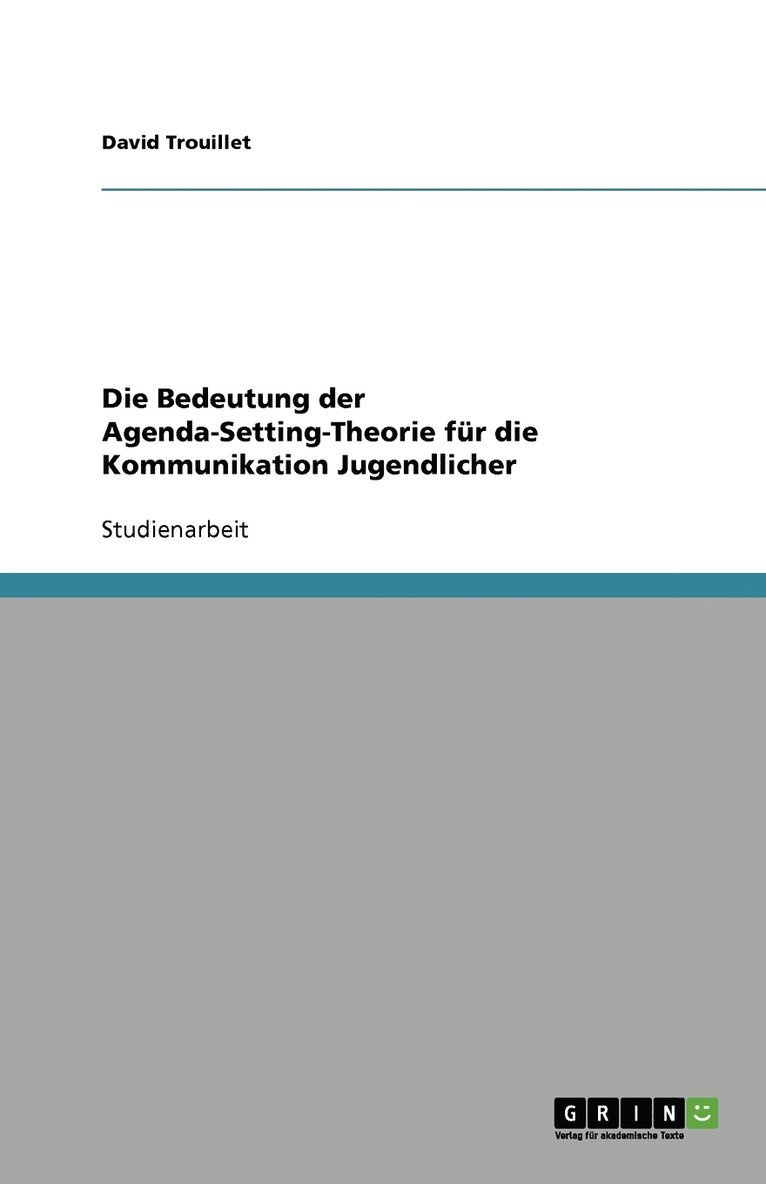 Die Bedeutung der Agenda-Setting-Theorie fr die Kommunikation Jugendlicher 1