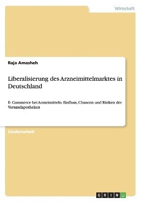 bokomslag Liberalisierung des Arzneimittelmarktes in Deutschland