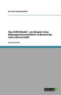 bokomslag Das 4C/ID-Modell - am Beispiel eines Bildungswissenschaftlers im Bereich der Lehre (Universität)