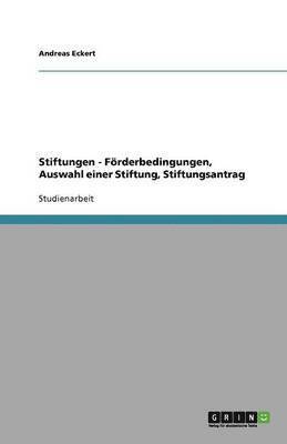 bokomslag Stiftungen - Förderbedingungen, Auswahl einer Stiftung, Stiftungsantrag