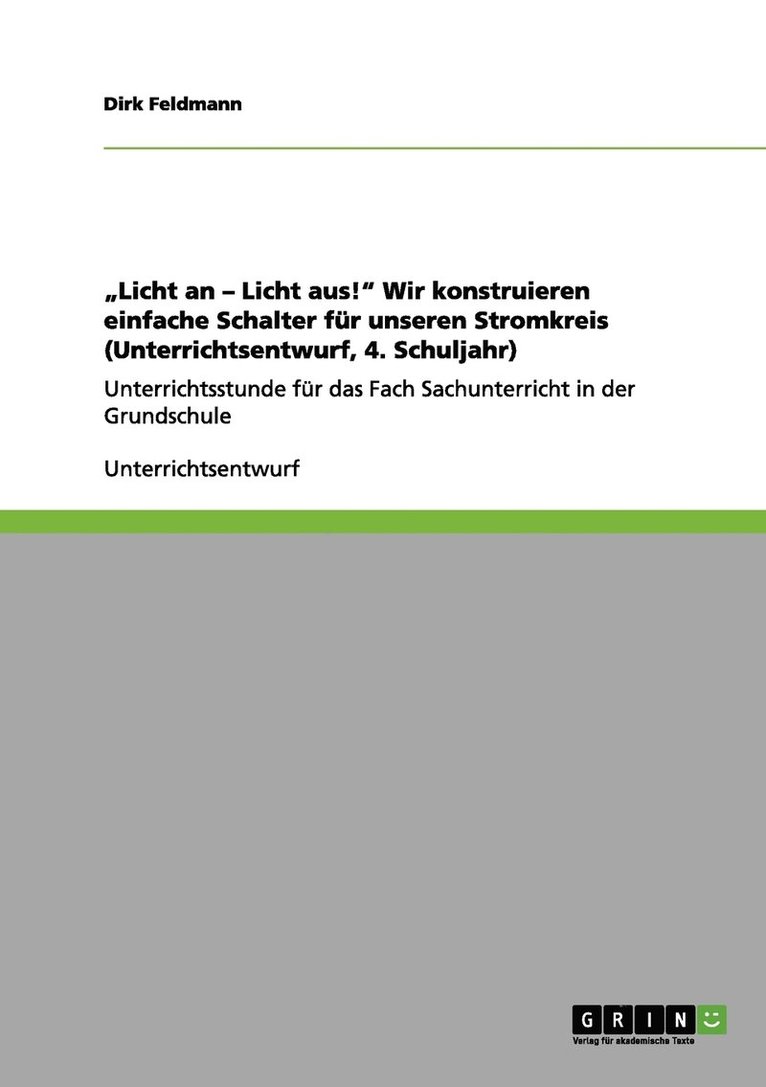 "Licht an - Licht aus!" Wir konstruieren einfache Schalter für unseren Stromkreis (Unterrichtsentwurf, 4. Schuljahr)