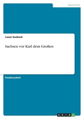 Sachsen vor Karl dem Groen 1