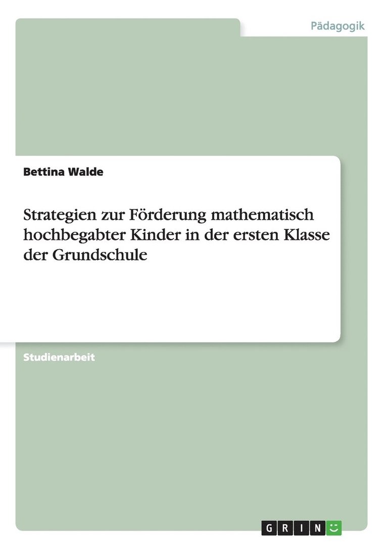 Strategien Zur Forderung Mathematisch Hochbegabter Kinder in Der Ersten Klasse Der Grundschule 1