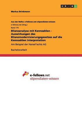 Bilanzanalyse mit Kennzahlen - Auswirkungen des Bilanzmodernisierungsgesetzes auf die Kennzahlen Interpretation 1