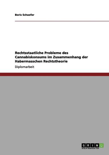 bokomslag Rechtsstaatliche Probleme Des Cannabiskonsums Im Zusammenhang Der Habermasschen Rechtstheorie