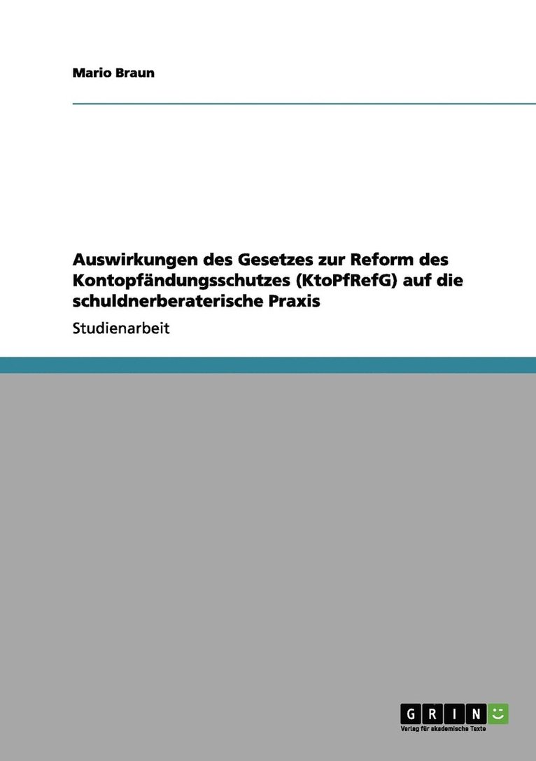 Mario Braun - Auswirkungen des Gesetzes zur Reform des Kontopfändungsschutzes (KtoPfRefG) auf die schuldnerberaterische Praxis, Häftad