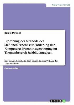 Erprobung der Methode des Stationenlernens zur Frderung der Kompetenz Erkenntnisgewinnung im Themenbereich Salzbildungsarten 1