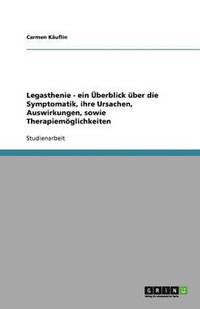 bokomslag Legasthenie - ein Überblick über die Symptomatik, ihre Ursachen, Auswirkungen, sowie Therapiemöglichkeiten