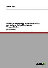 bokomslag Sprachstandsdiagnose - Durchfhrung und Auswertung der Profilanalyse bei Vorschulkindern