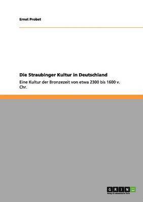 bokomslag Die Straubinger Kultur in Deutschland