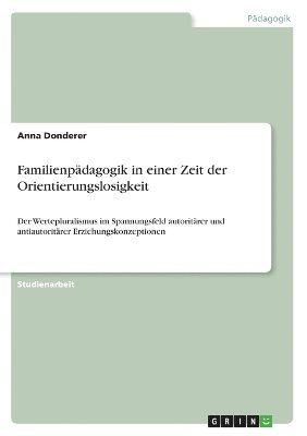 bokomslag Familienpadagogik in Einer Zeit Der Orientierungslosigkeit