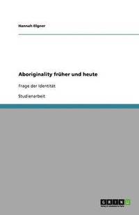 bokomslag Aboriginality Fruher Und Heute