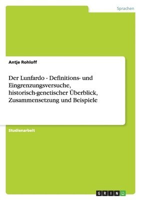 Lunfardo - Definitions- und Eingrenzungsversuche, historisch-genetischer Überblick, Zusammensetzung und Beispiele