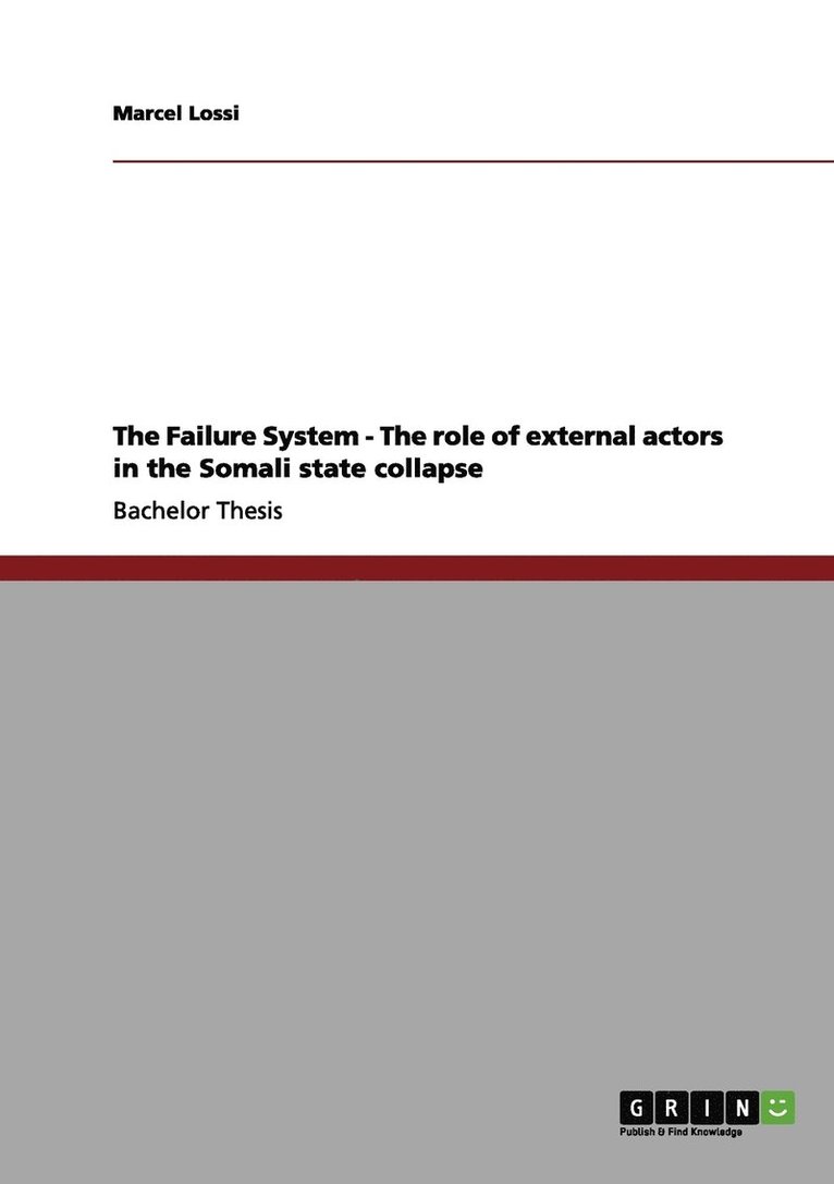 The Failure System - The role of external actors in the Somali state collapse 1