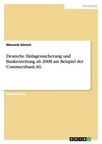 bokomslag Deutsche Einlagensicherung und Bankenrettung ab 2008 am Beispiel der Commerzbank AG