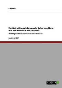 bokomslag Zur Retraditionalisierung der Lebensverlufe von Frauen durch Mutterschaft