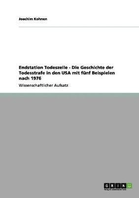 bokomslag Endstation Todeszelle - Die Geschichte der Todesstrafe in den USA mit fünf Beispielen nach 1976