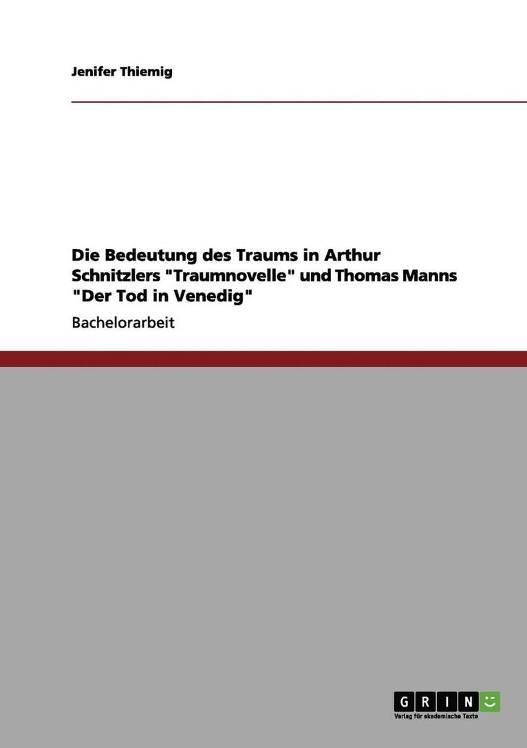 Jenifer Thiemig - Bedeutung des Traums in Arthur Schnitzlers Traumnovelle und Thomas Manns Der Tod in Venedig, Häftad