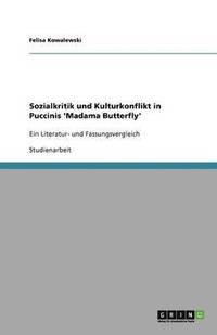 bokomslag Sozialkritik und Kulturkonflikt in Puccinis 'Madama Butterfly'