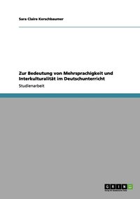 bokomslag Zur Bedeutung von Mehrsprachigkeit und Interkulturalität im Deutschunterricht