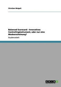 bokomslag Balanced Scorecard - Innovatives Controllinginstrument, oder nur eine Modeerscheinung?