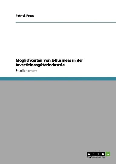Patrick Press - Möglichkeiten von E-Business in der Investitionsgüterindustrie, Häftad
