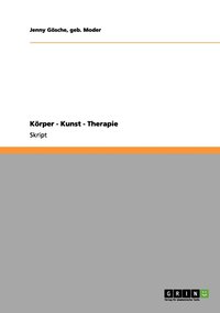 bokomslag Krper - Kunst - Therapie