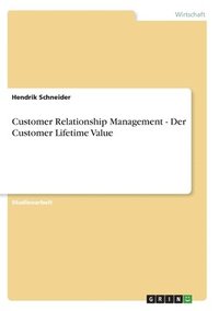 bokomslag Customer Relationship Management - Der Customer Lifetime Value