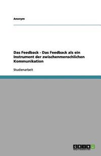 bokomslag Das Feedback - Das Feedback als ein Instrument der zwischenmenschlichen Kommunikation