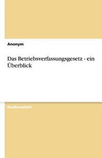 bokomslag Das Betriebsverfassungsgesetz - ein berblick