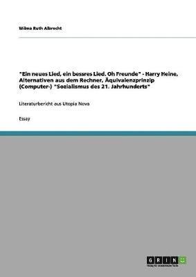 'Ein Neues Lied, Ein Bessres Lied. Oh Freunde' - Harry Heine, Alternativen Aus Dem Rechner, Aquivalenzprinzip (Computer-) 'Sozialismus Des 21. Jahrhunderts' 1