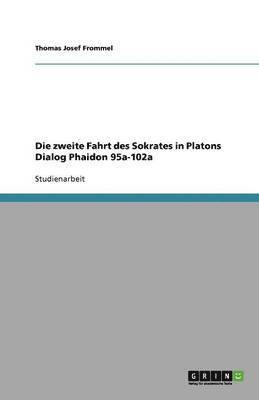 bokomslag Die Zweite Fahrt Des Sokrates in Platons Dialog Phaidon 95a-102a