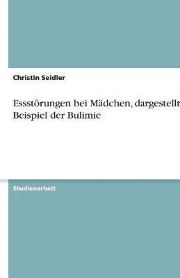 bokomslag Essstorungen Bei Madchen, Dargestellt Am Beispiel Der Bulimie