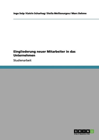 Ingo Seip, Katrin Scharhag, Stella Mellisourgou - Eingliederung neuer Mitarbeiter in das Unternehmen, Häftad