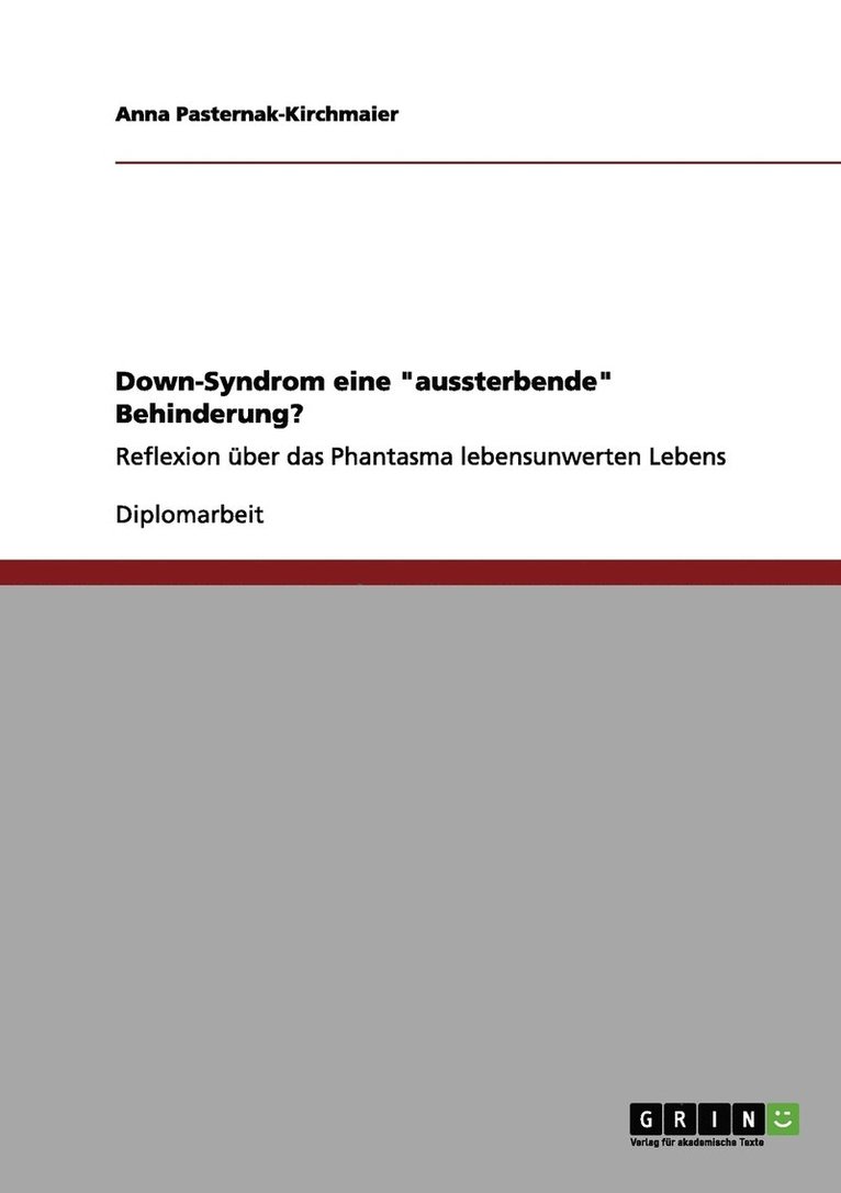 Anna Pasternak-Kirchmaier - Down-Syndrom eine "aussterbende" Behinderung?, Häftad