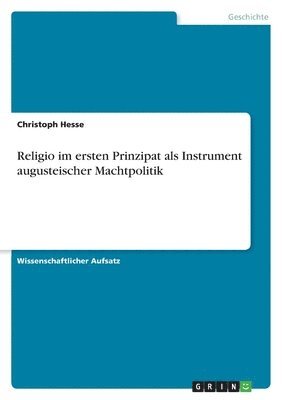 Christoph Hesse - Religio im ersten Prinzipat als Instrument augusteischer Machtpolitik, Häftad