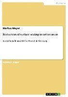 Markus Meyer - Reduction of surface sealing in urban areas, Häftad