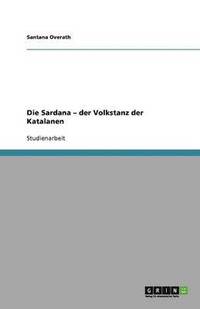 bokomslag Die Sardana - der Volkstanz der Katalanen