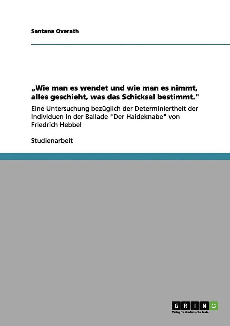 "Wie man es wendet und wie man es nimmt, alles geschieht, was das Schicksal bestimmt."