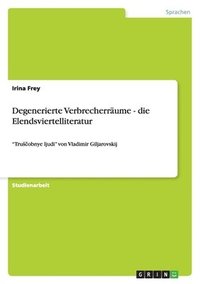 bokomslag Degenerierte Verbrecherräume - die Elendsviertelliteratur