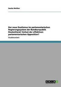 bokomslag Der neue Dualismus im parlamentarischen Regierungssystem der Bundesrepublik Deutschland